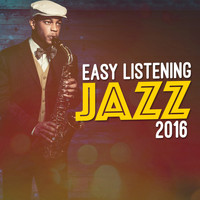 Easy Listening - Easy Listening Jazz 2016