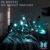 DJ Rostej - My Sweet Dreams