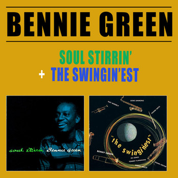 Bennie Green - Soul Stirrin' + the Swingin'est