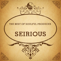 Seirious - The Best of Soulful Producer: Seirious