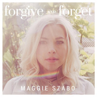 Maggie Szabo - Forgive and Forget