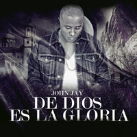 John Jay - De Dios Es la Gloria