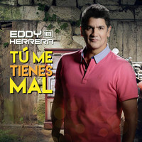 Eddy Herrera - Tu Me Tienes Mal