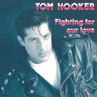 Tom Hooker - Fighting for Our Love