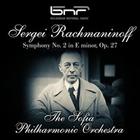 The Sofia Philharmonic Orchestra & Kirill Kondrashin - Sergei Rachmaninoff: Symphony No. 2 in E Minor, Op. 27