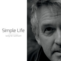 Wayne Watson - Simple Life