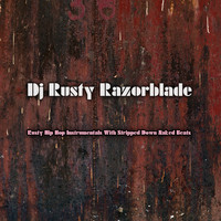 DJ Rusty Razorblade - Rusty Hip Hop Instrumentals with Stripped Down Naked Beats