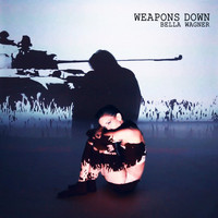 Bella Wagner - Weapons Down