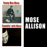 Mose Allison - Young Man Mose + Ramblin' with Mose