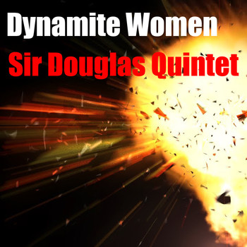 Sir Douglas Quintet - Dynamite Women
