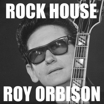 Roy Orbison - Rock House