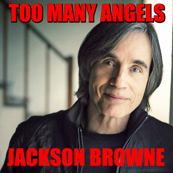 Jackson Browne - Too Many Angels