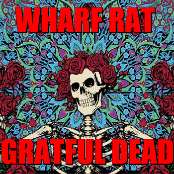 Grateful Dead - Wharf Rat