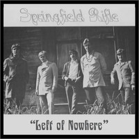 Springfield Rifle - Left of Nowhere