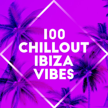 Various Artists - 100 Chillout Ibiza Vibes
