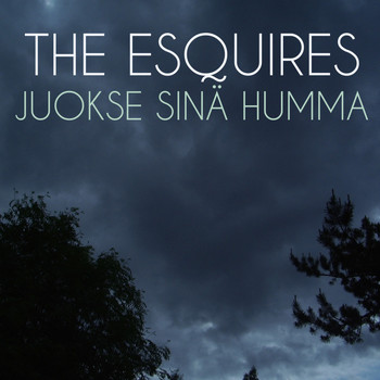 The Esquires - Juokse Sinä Humma
