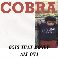 Cobra - Gots That Money All Ova