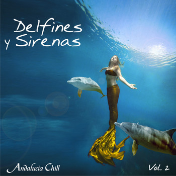 Varios Artistas - Andalucía Chill - Delfines y Sirenas / Dolphins and Mermaids - Vol. 2
