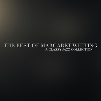 Margaret Whiting - The Best of Margaret Whiting - A Classy Jazz Collection