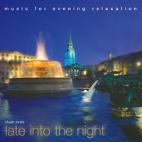 Stuart Jones - Late into the Night: Music for Evening Relaxation
