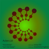 Astercùlt - Saudade / Let Me Keep