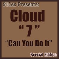 Cloud "7" - 51 Lex Presents: Can You Do It