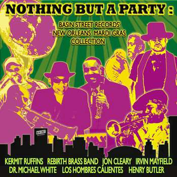 Various Artists - Nothing But A Party: Basin Street Records' New Orleans Mardi Gras Collection