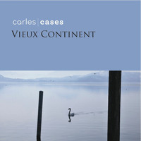 Carles Cases - Vieux continent