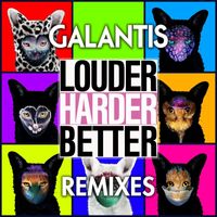 Galantis - Louder, Harder, Better (Remixes)
