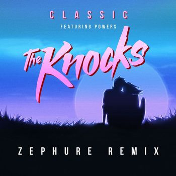 The Knocks - Classic (feat. POWERS) (Zephure Remix)