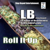 LB (Stay Keyed) - Roll It Up (feat. Sippa & Da Mack Wit Purple) (Explicit)