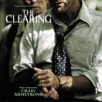 Craig Armstrong - The Clearing (Original Motion Picture Soundtrack)