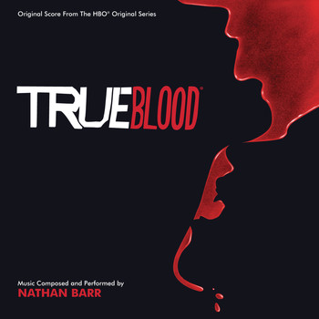 Nathan Barr - True Blood (Original Score From The HBO Original Series)