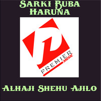 Alhaji Shehu Ajilo - Sarki Buba Haruna (Explicit)