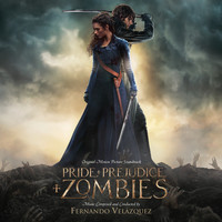 Fernando Velázquez - Pride And Prejudice And Zombies (Original Motion Picture Soundtrack)