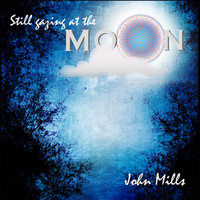 John Mills - Still Gazing at the Moon