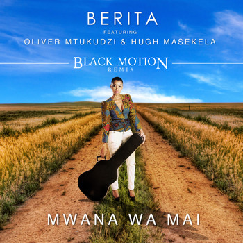 Berita - Mwana Wa Mai (feat. Oliver Mtukudzi & Hugh Masekela) [Black Motion Remix]