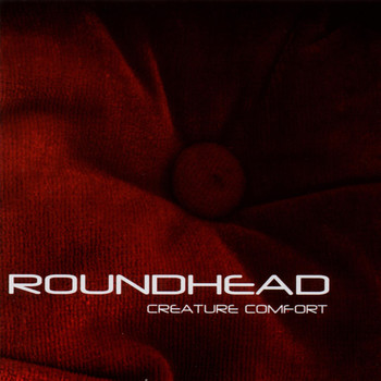Roundhead - Creature Comfort