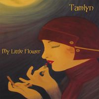 Tamlyn - My Little Flower (Explicit)