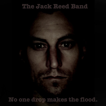 The Jack Reed Band - No One Drop Makes the Flood