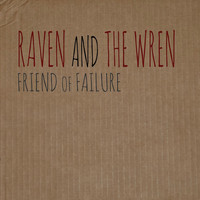 Raven and the Wren - Friend of Failure