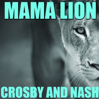 Crosby and Nash - Mama Lion