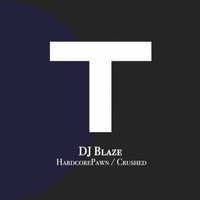 DJ Blaze - HardcorePawn / Crushed