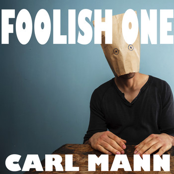 Carl Mann - Foolish One