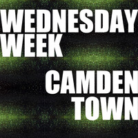 Camden Town - Wednesday Week