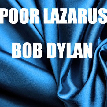 Bob Dylan - Poor Lazarus
