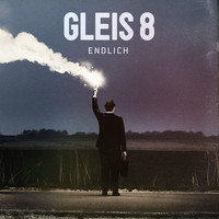 GLEIS 8 - Endlich (Deluxe Version)