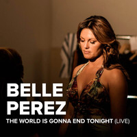 Belle Perez - The World Is Gonna End Tonight (Live)