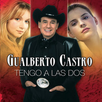 Gualberto Castro - Tengo a las Dos