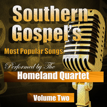 Homeland Quartet - Southern Gospel's Most Popular Songs, Vol. 2